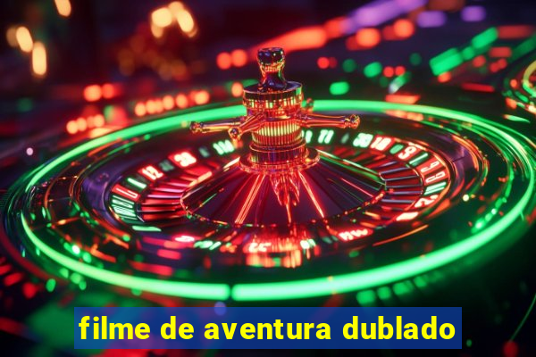 filme de aventura dublado