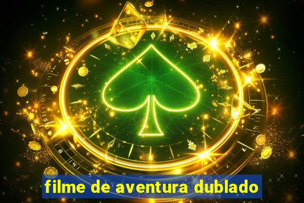 filme de aventura dublado