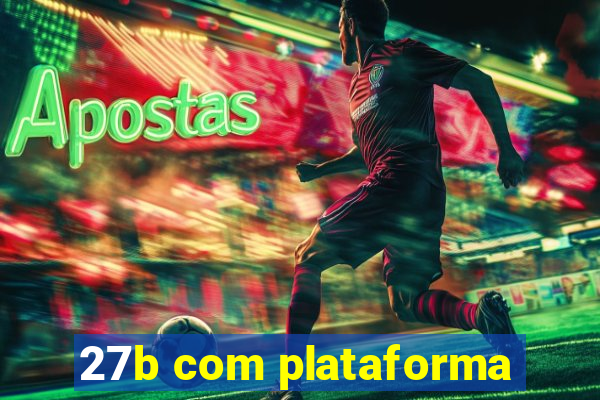 27b com plataforma