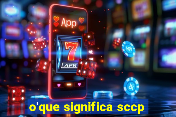 o'que significa sccp