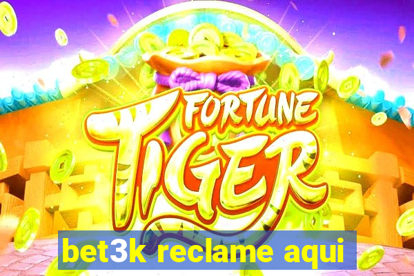 bet3k reclame aqui