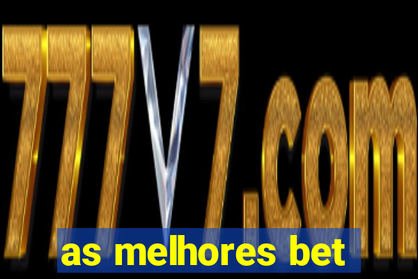 as melhores bet