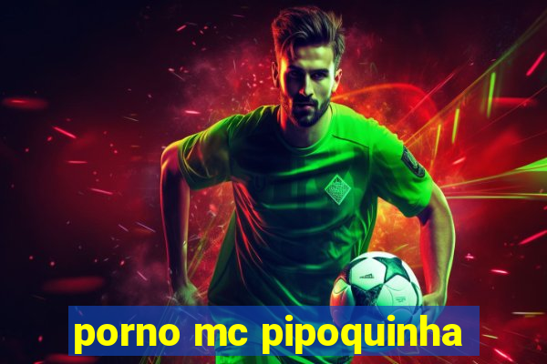 porno mc pipoquinha
