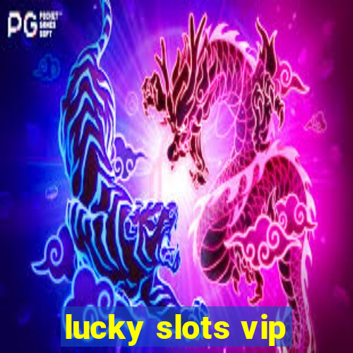 lucky slots vip