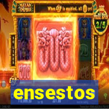 ensestos
