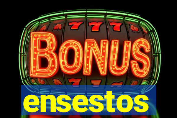 ensestos