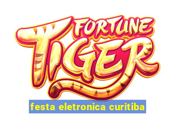 festa eletronica curitiba