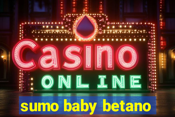 sumo baby betano