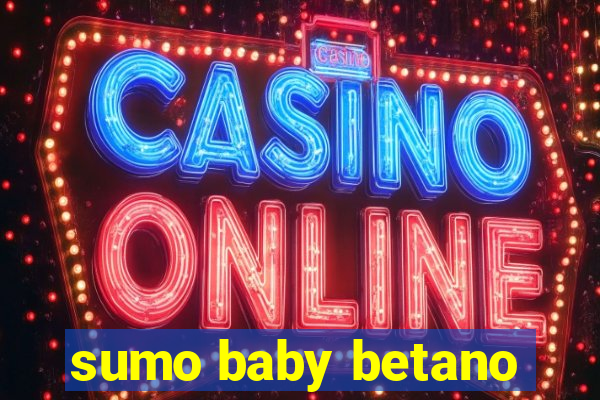 sumo baby betano