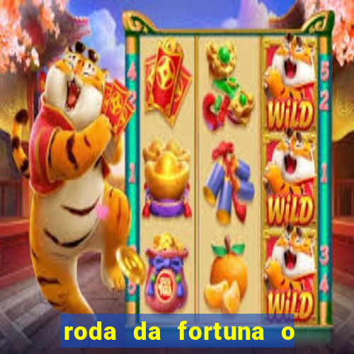 roda da fortuna o que ele sente por mim