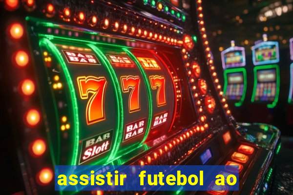 assistir futebol ao vivo multi canais