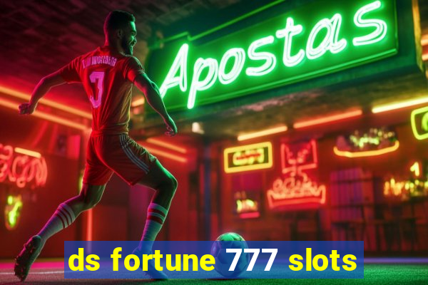ds fortune 777 slots