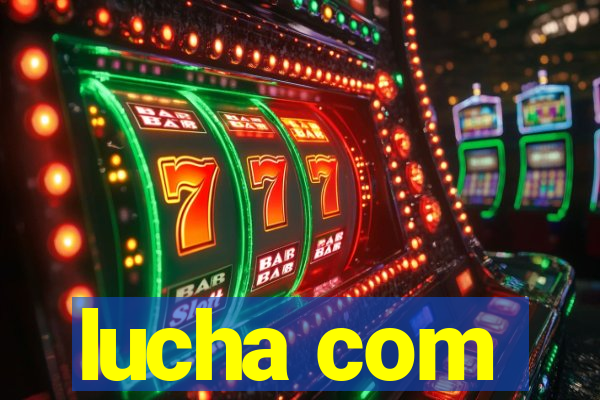 lucha com