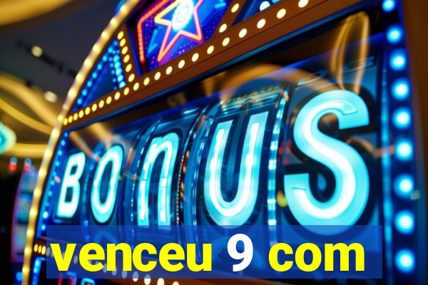venceu 9 com