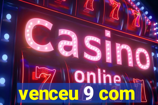 venceu 9 com