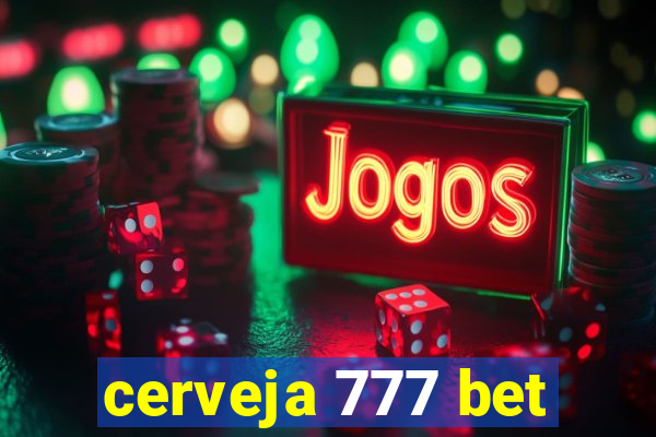 cerveja 777 bet