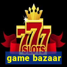game bazaar