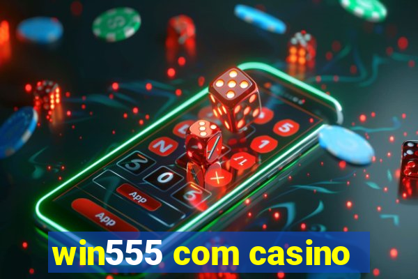 win555 com casino