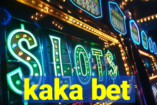 kaka bet
