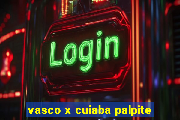 vasco x cuiaba palpite