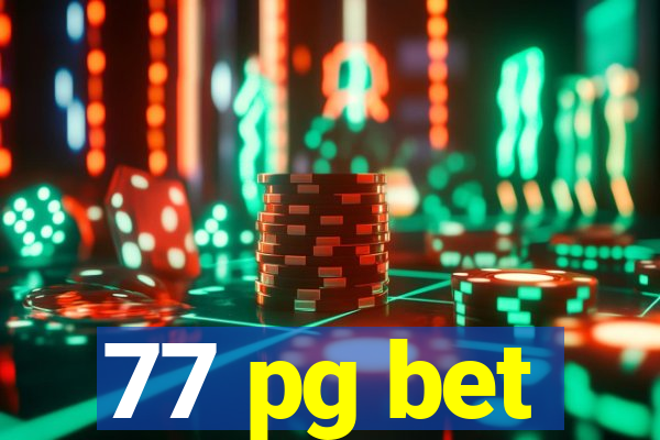 77 pg bet