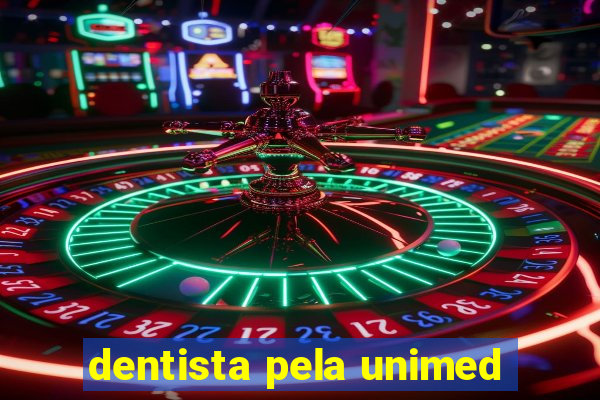 dentista pela unimed