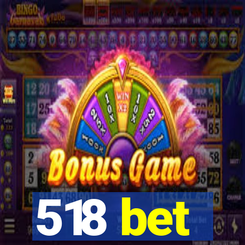 518 bet
