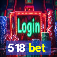 518 bet