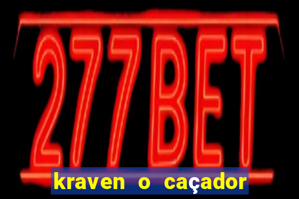 kraven o caçador filme completo dublado online