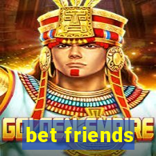 bet friends