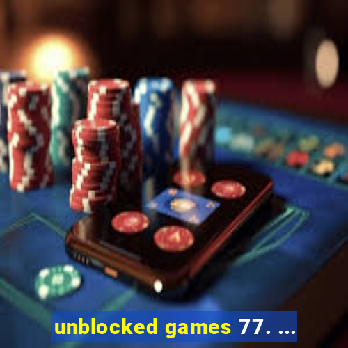 unblocked games 77. ...
