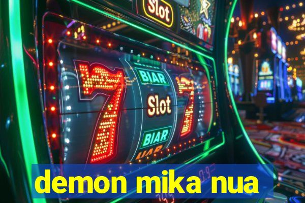 demon mika nua