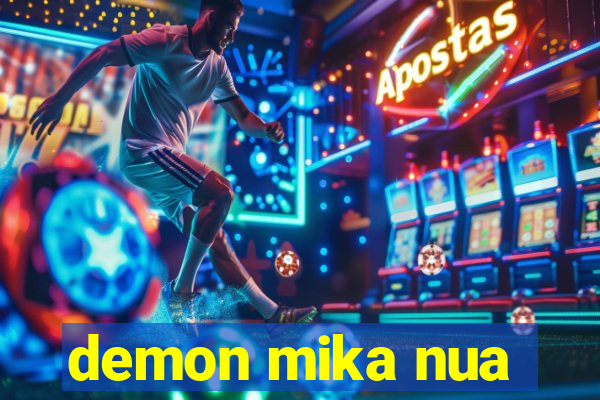 demon mika nua