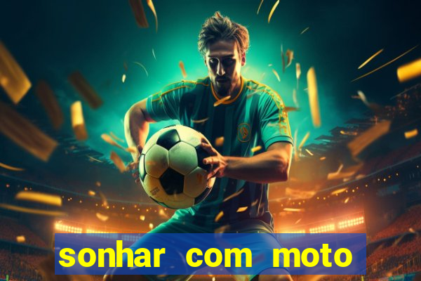 sonhar com moto roubada jogo do bicho