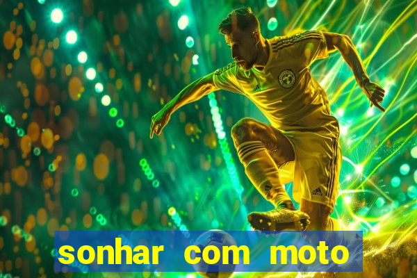 sonhar com moto roubada jogo do bicho