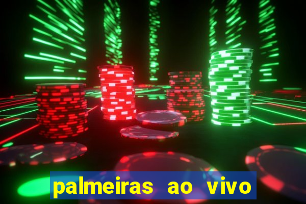 palmeiras ao vivo futebol play hd