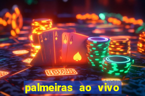 palmeiras ao vivo futebol play hd