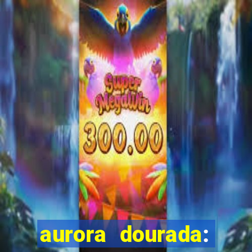 aurora dourada: retorno pdf