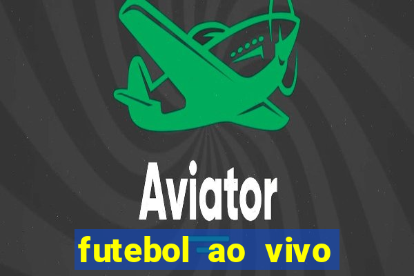 futebol ao vivo assistir no celular futemax