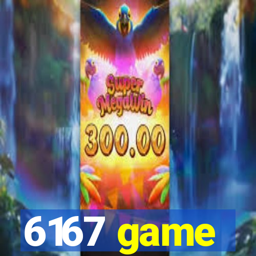 6167 game
