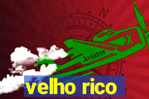 velho rico