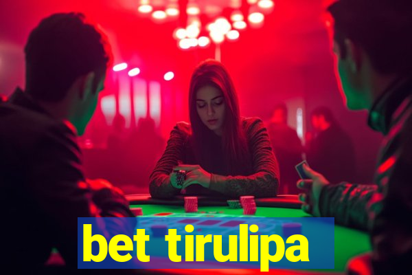 bet tirulipa