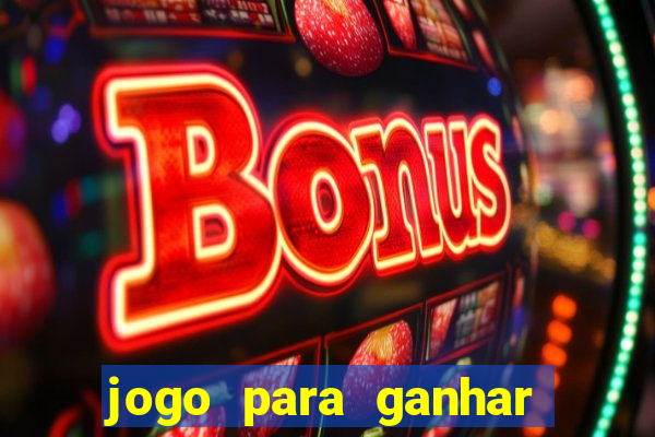 jogo para ganhar dinheiro de verdade no pix sem deposito