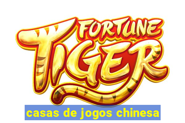 casas de jogos chinesa