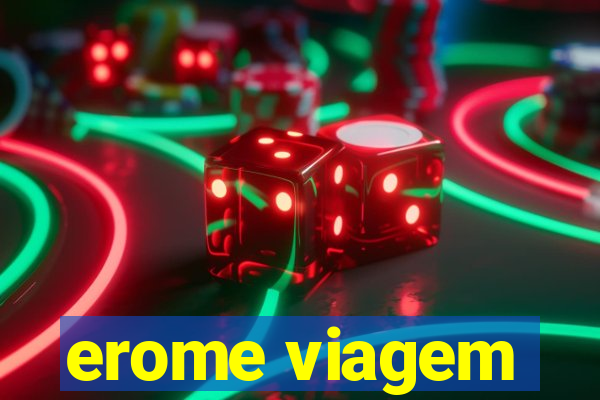 erome viagem