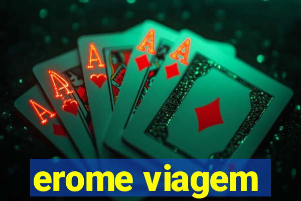 erome viagem