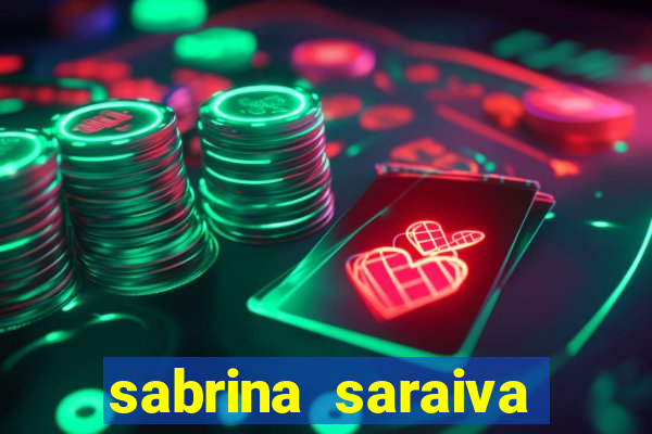 sabrina saraiva buceta flix