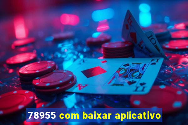 78955 com baixar aplicativo