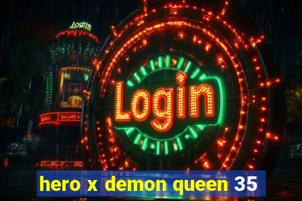 hero x demon queen 35