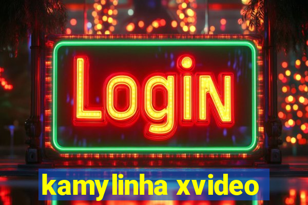 kamylinha xvideo